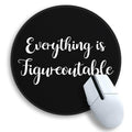 Everything is Figureoutable Mouse Pad, Inspirational Desk Decor